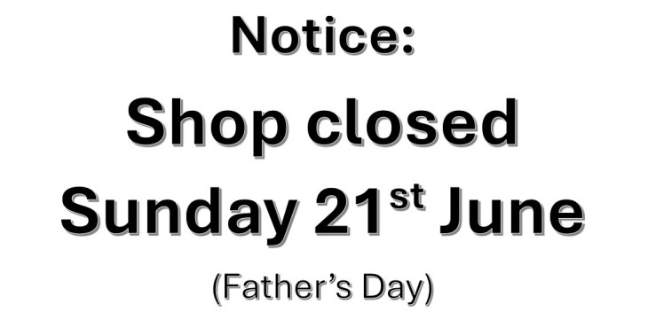 Shop Closed 21st June